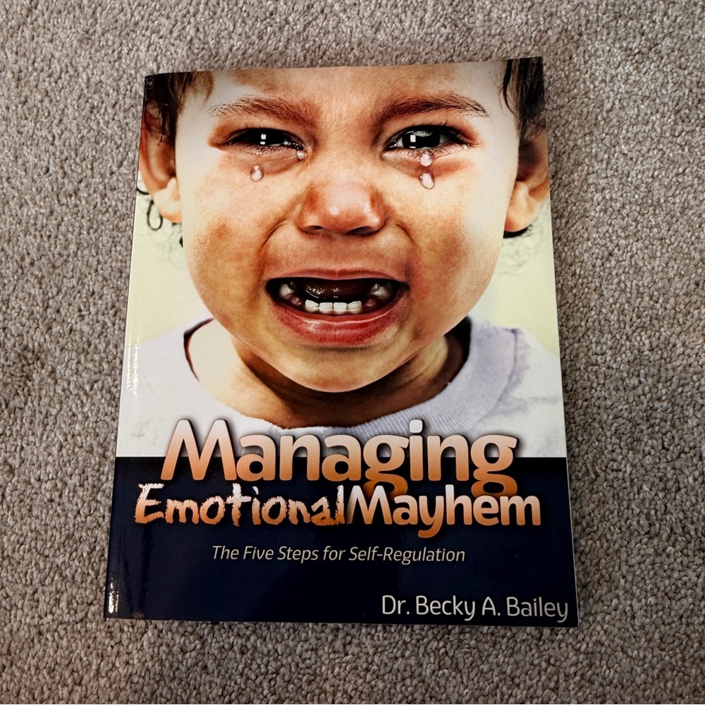 Managing Emotional Mayhem Book – 5 Steps for Self-Regulation by Becky A. Bailey